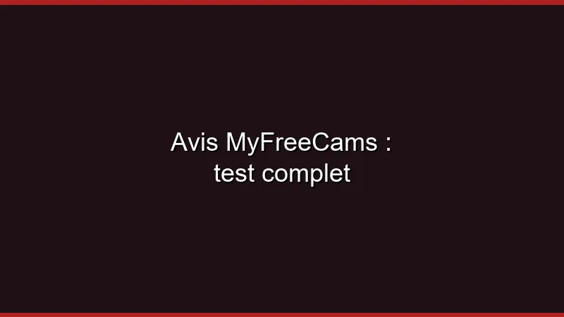 Avis MyFreeCams : test complet