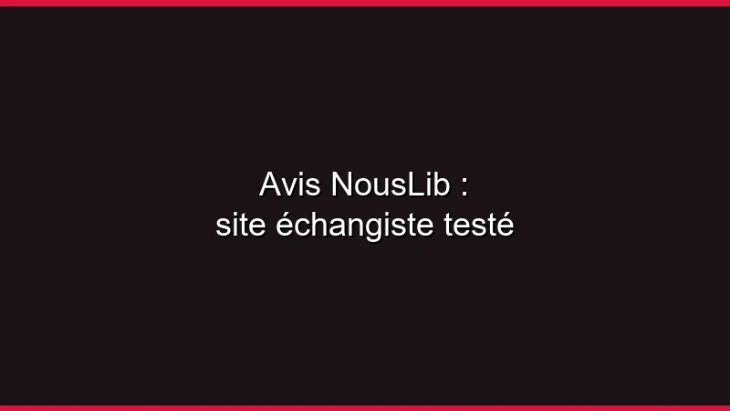 Avis NousLib : site échangiste testé