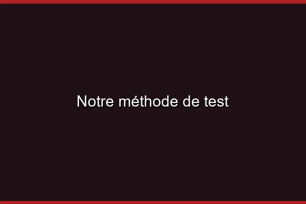 Notre méthode de test